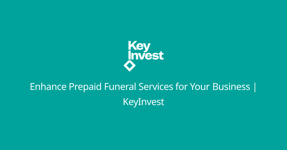 Enhance Prepaid Funeral Services for Your Business KeyInvest